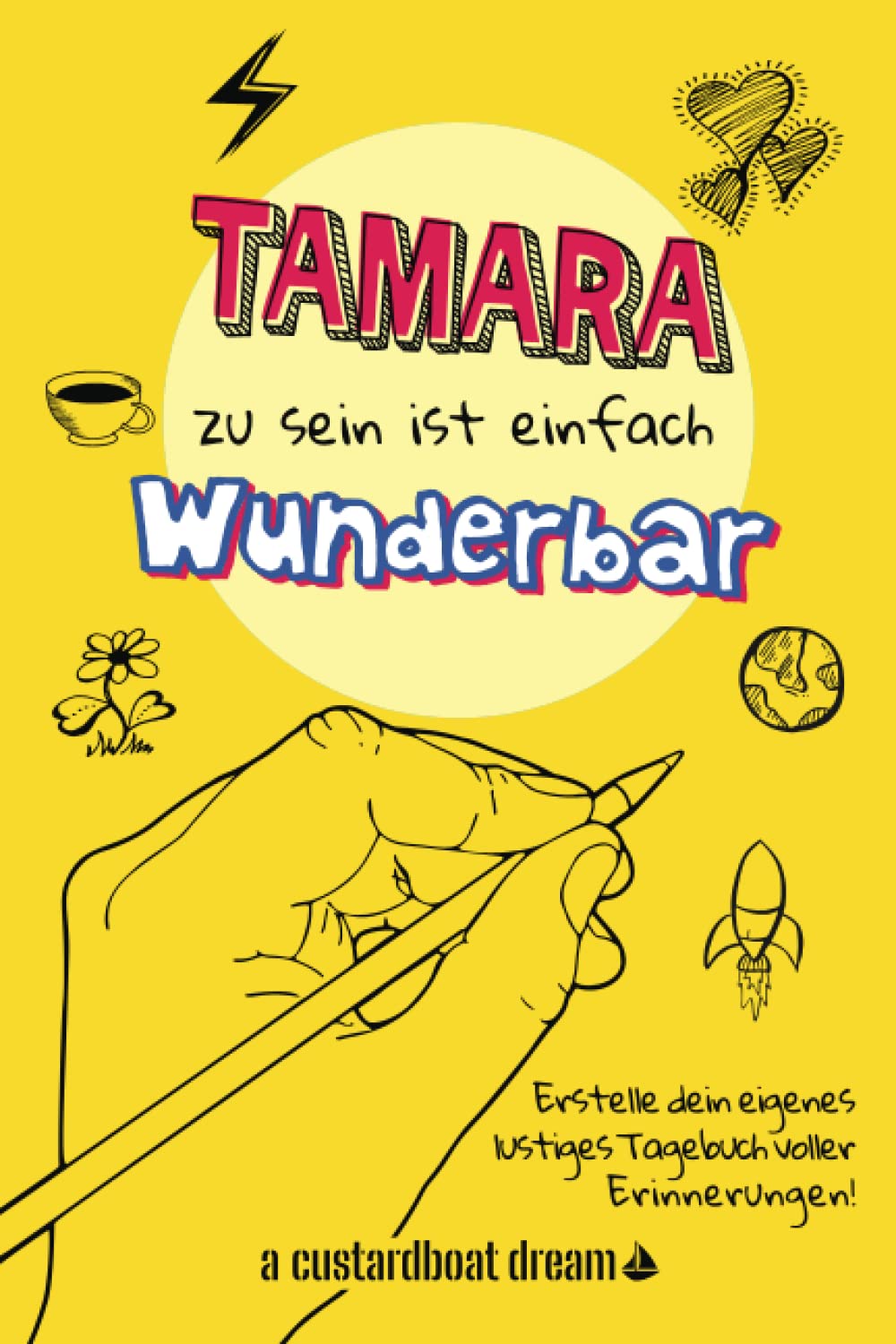 Tamara zu sein ist einfach wunderbar: Ein personalisiertes (DIY) eigenes lustiges Tagebuch (German Edition)