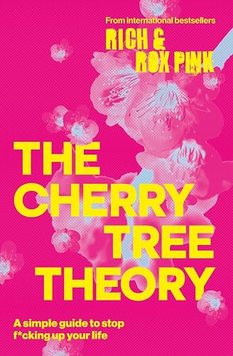 THE CHERRY TREE THEORY: A Simple Guide to Stop F*cking Up Your Life