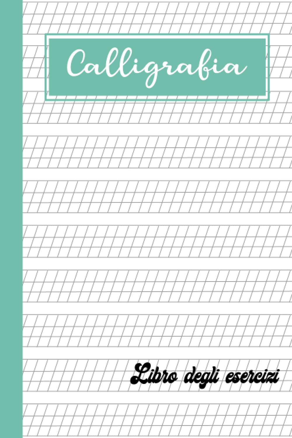Calligrafia Libro degli esercizi: formazione della scrittura a mano per imparare a scrivere in modo bello - handlettering e imparare a scrivere in modo bello