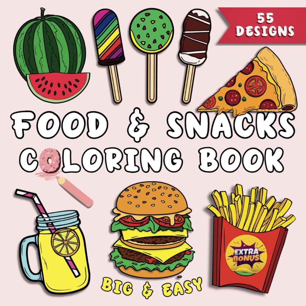 Food and Snacks Coloring Book: 55 Big and Simple Drawings of Savory & Sweet Treats and Drinks. Easy Large Print Designs for Adults Relaxation and Kids Fun.