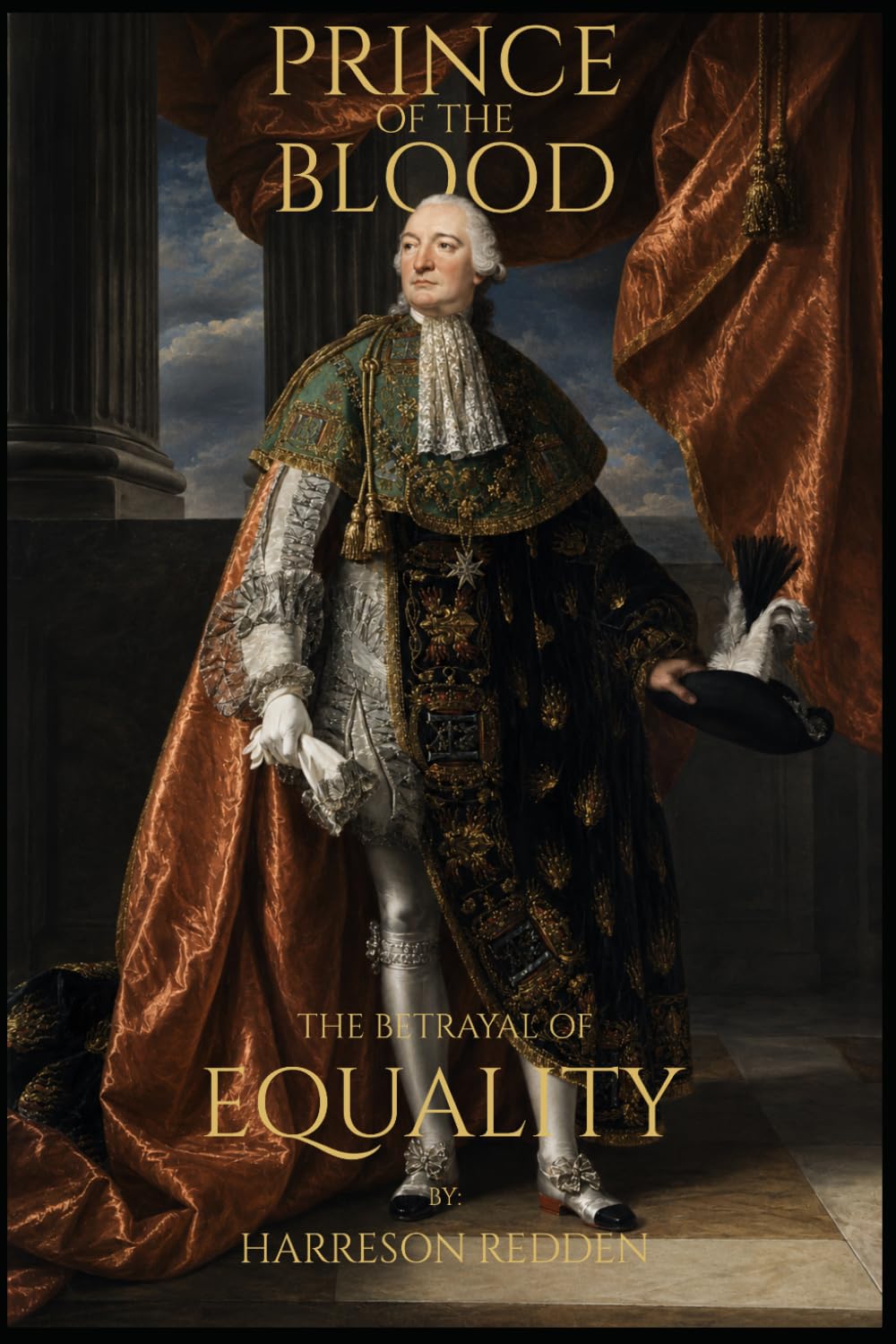 Prince of The Blood: The Betrayal of Equality: The Betrayal of Equality: By: Harreson Redden