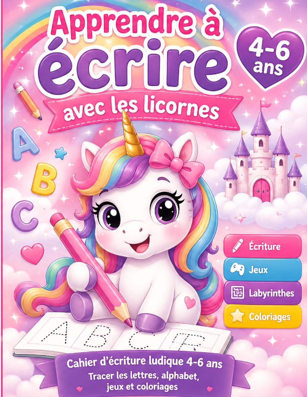Apprendre à écrire avec les licornes: Cahier d’écriture ludique 4–6 ans – tracer lettres, alphabet, jeux et coloriages