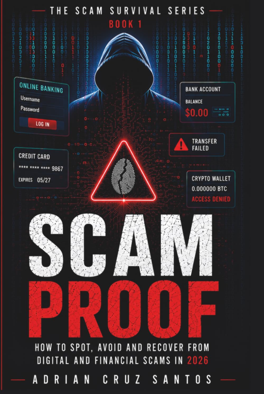 SCAM PROOF: How to Spot, Avoid and Recover from Digital and Financial Scams in 2026 (The Scam Survival Series)