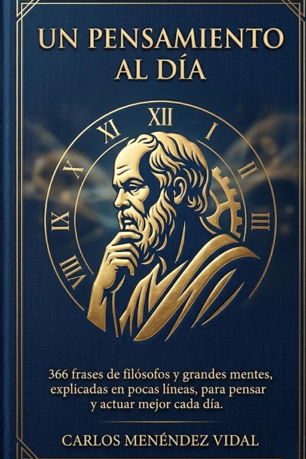 Un Pensamiento al Día: 366 frases de filósofos y grandes mentes, explicadas en pocas líneas, para pensar y actuar mejor cada día