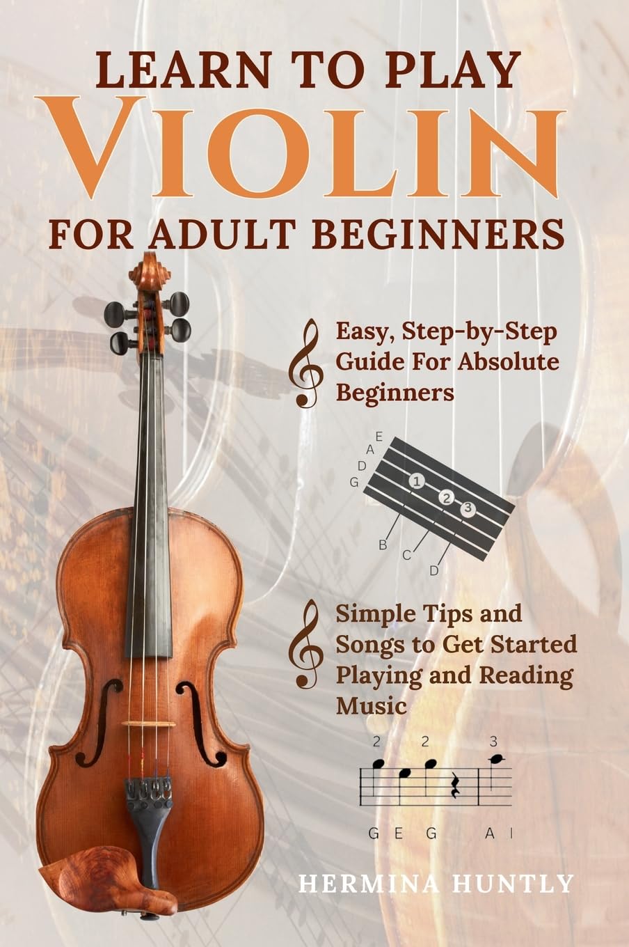 Learn To Play Violin For Adult Beginners: Easy Step-By-Step Guide For Absolute Beginners With Simple Tips To Get Started Playing The Violin And Reading Music (Twenty Squares Music)