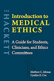 The Hackett Introduction to Medical Ethics: A Guide for Students, Clinicians, and Ethics Committees