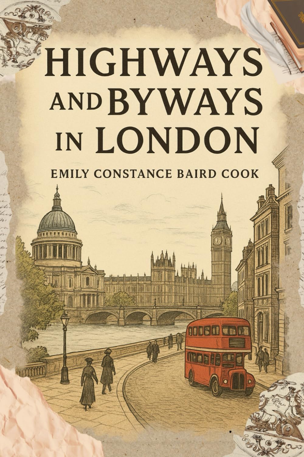 Highways and Byways in London: Exploring the Streets, Landmarks, and Hidden Corners of Historic London With Original Illustrations