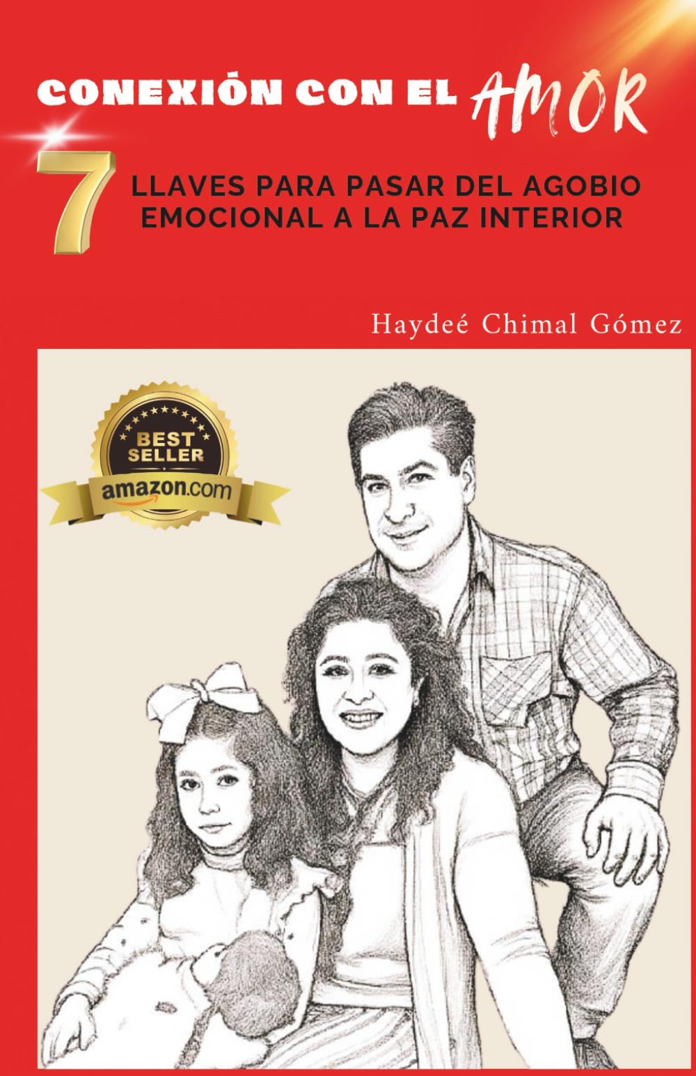 Conexión con el AMOR: 7 Llaves para pasar del agobio emocional a la PAZ INTERIOR