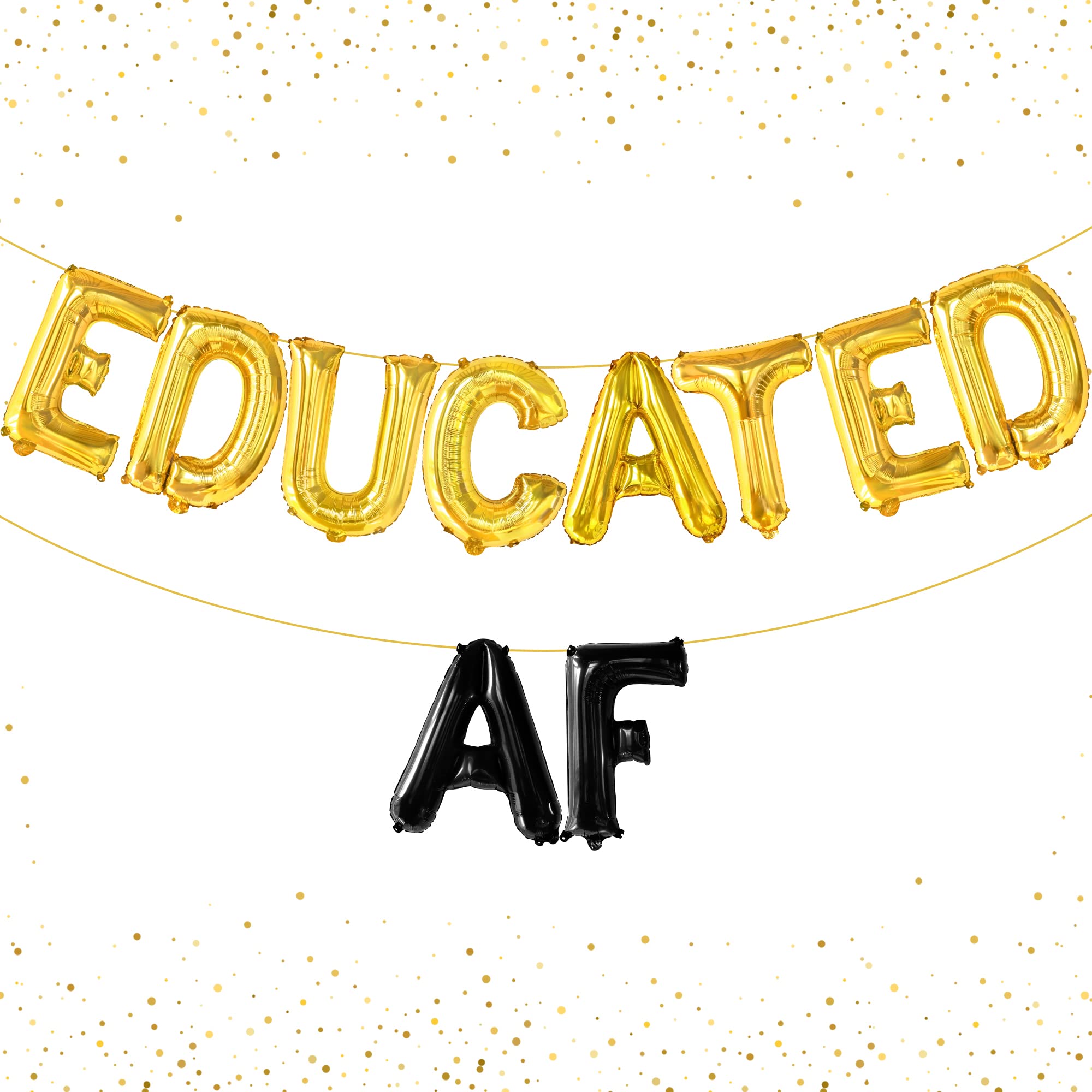 Photo 1 of KatchOn, Gold and Black Educated AF Balloons Banner - 16 Inch, Educated AF Balloons for PhD Graduation Decorations | Educated AF Balloons Banner for Black & Gold Graduation Decorations Class of 2023 Gold Black