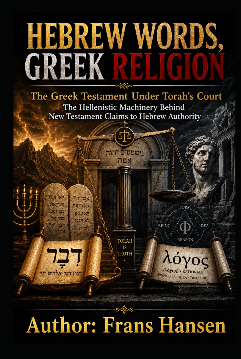 Hebrew Words, Greek Religion: The Greek Testament Under Torah's Court
