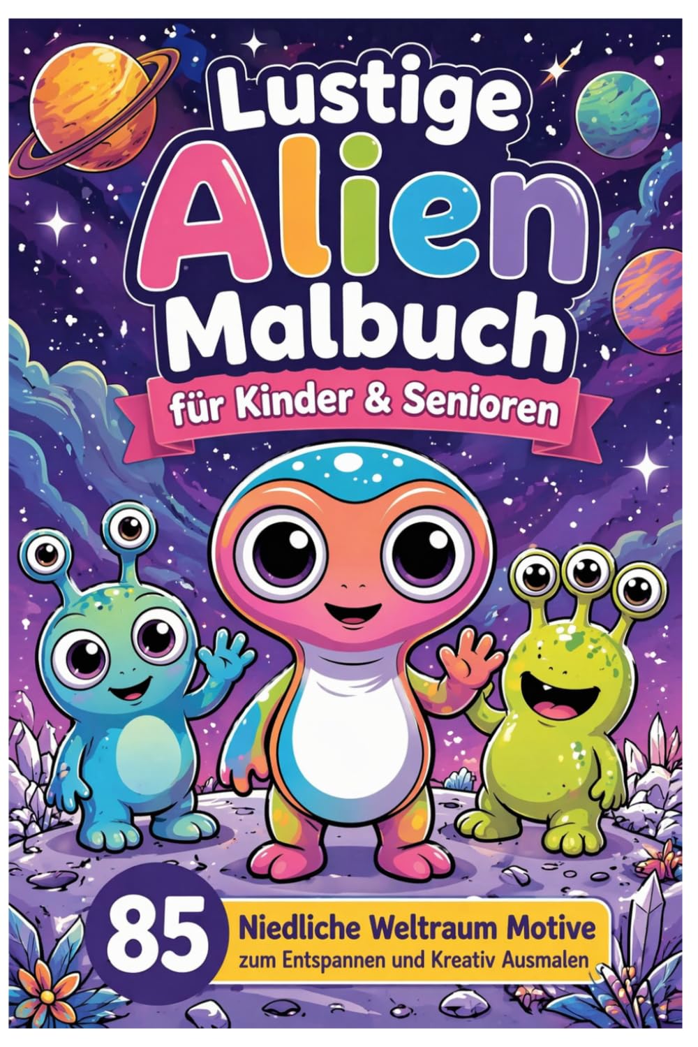 Lustige Alien Malbuch für Kinder & Senioren – 85 Niedliche Weltraum Motive zum Entspannen und Kreativ Ausmalen: Großes Ausmalbuch mit einfachen süßen ... zur Entspannung & Förderung der Kreativität
