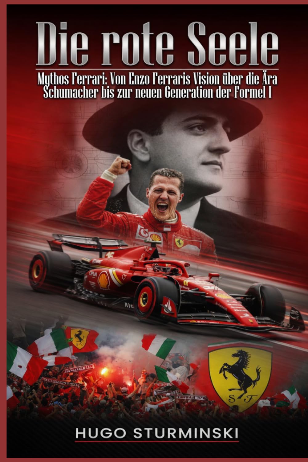 Die rote Seele: Mythos Ferrari – Von Enzo Ferraris Vision über die Ära Schumacher bis zur neuen Generation der Formel 1Die faszinierende Chronik einer unsterblichen Rennsport-Legende