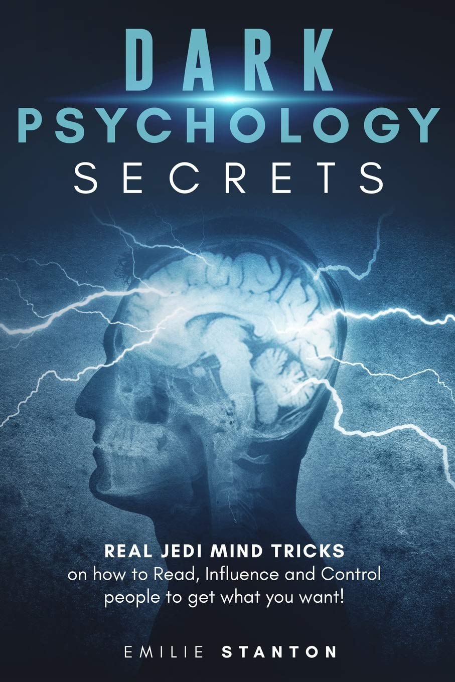 Dark Psychology Secrets: Real JEDI MIND TRICKS on How to Read, Influence an