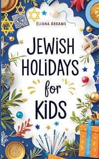 Jewish Holidays for Kids: Educational Book about Jewish holidays for adults and children with wonderful illustrations