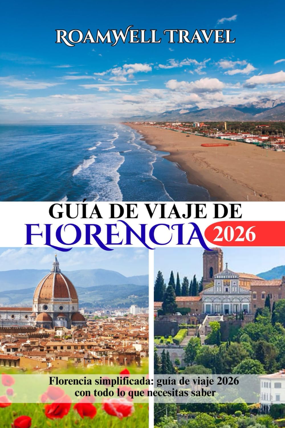 GUÍA DE VIAJE DE FLORENCIA 2026: Florencia simplificada: guía de viaje 2026 con todo lo que necesitas saber