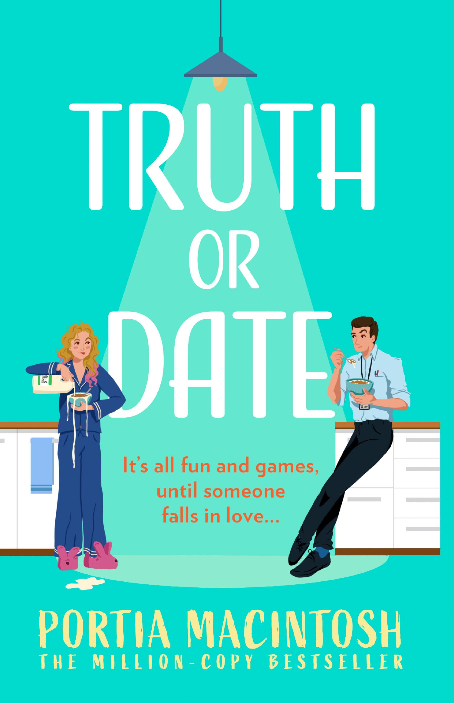 Truth Or Date: A laugh-out-loud, opposites attract, forced proximity rom-com from bestseller Portia MacIntosh, author of Wish You Weren’t Here