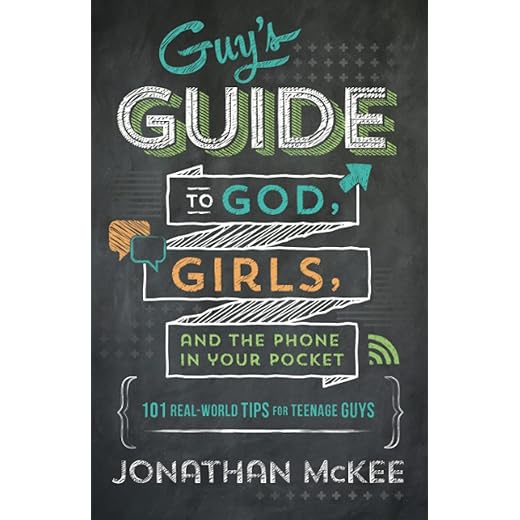 Guy's Guide to God, Girls, and the Phone in Your Pocket: 101 Real-World Tips for Teenaged Guys