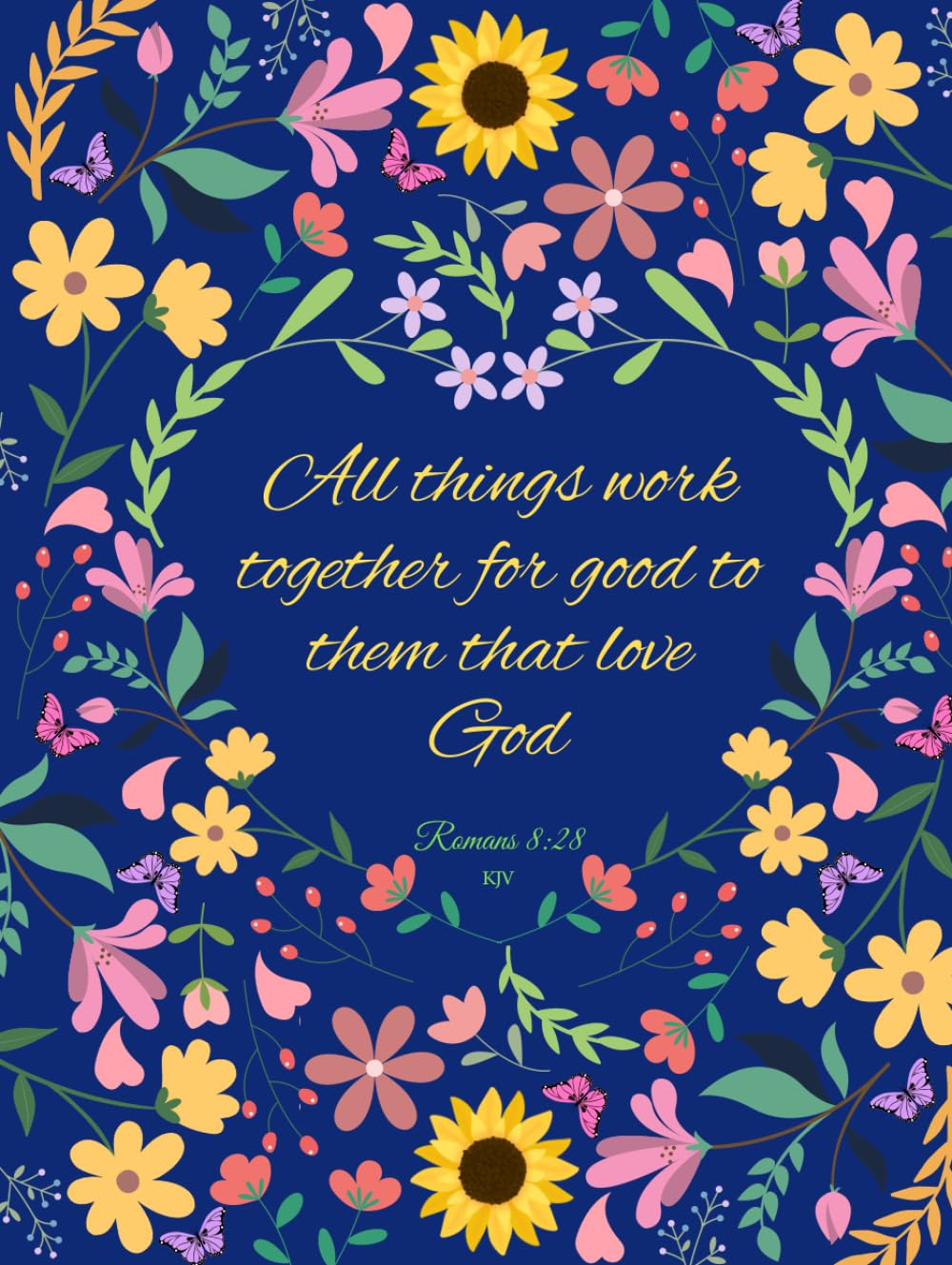 All things work together for good to them that love God Romans 8:28 KJV: Wide Ruled Christian Journal for Girls Teens & Women to Write in | Large Dark Blue Composition Notebook with Floral Design      Hardcover – November 19, 2024