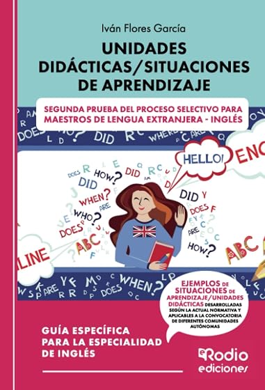 Unidades Didácticas Situaciones de Aprendizaje. Segunda prueba del proceso selectivo para Maestros de Lengua Extranjera Inglés