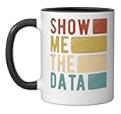 Show Me The Data - Data Scientist Data Analyst Ceramic Mug, Black/White