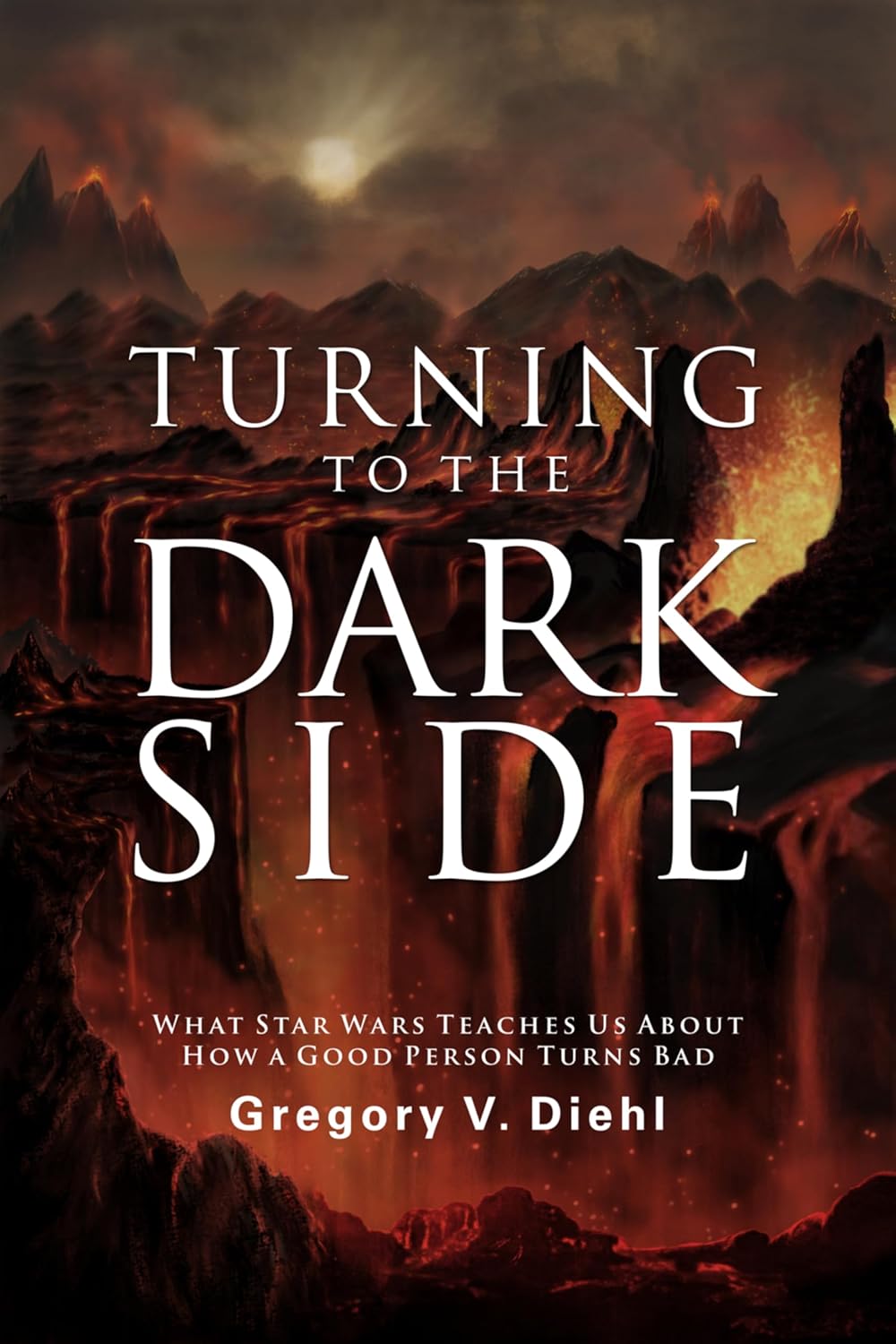 Turning to the Dark Side: What Star Wars Teaches Us About How a Good Person Turns Bad      Kindle Edition