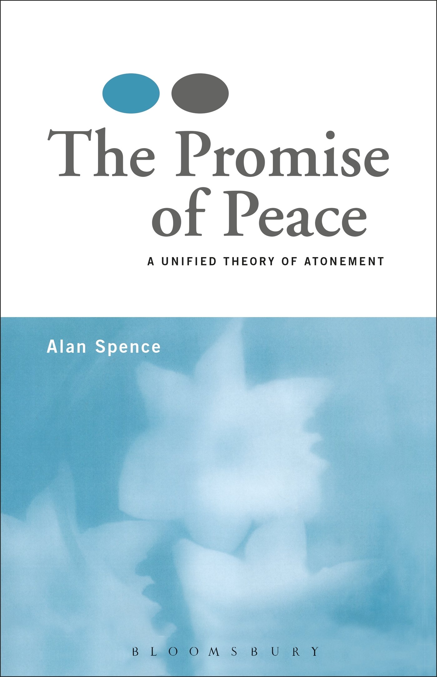 The Promise of Peace: A Unified Theory of Atonement By Alan Spence