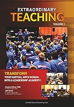Extraordinary Teaching: Volume 1: Transform Your Martial Arts School Into a Leadership Academy