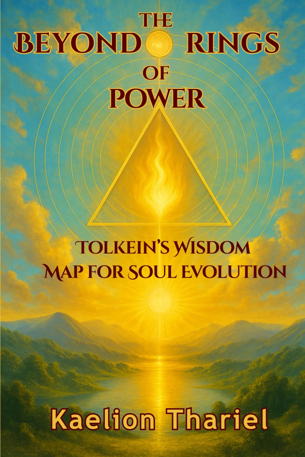 BEYOND THE RINGS OF POWER: TOLKIEN’S WISDOM MAP FOR SOUL EVOLUTION - Lord of the Rings, Middle Earth, Sauron, Tolkien, Aragorn, Frodo, Bilbo, Gandalf, Felloship of The Ring, The Two Towers