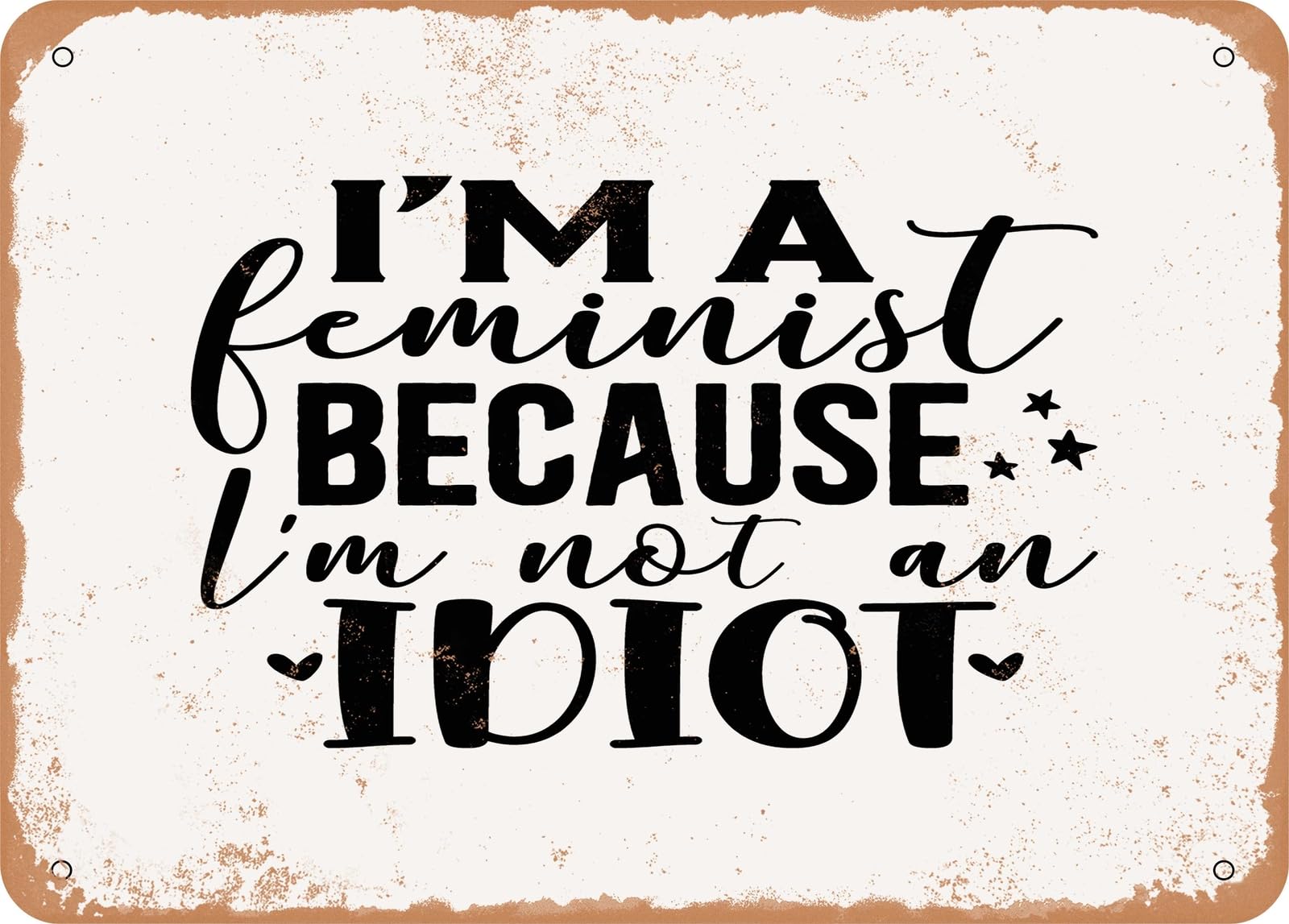 Miaomansenstore Metal Sign - I'm A Feminist Because I'm Not An Idiot - Vintage Look Sign Home Decor