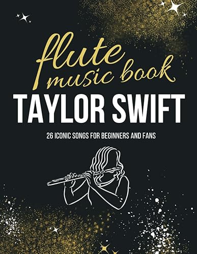 Taylor Swift Flute Music Book: 26 Iconic Songs for Beginners