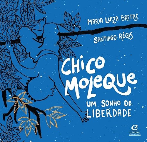 Chico Moleque: um sonho de liberdade