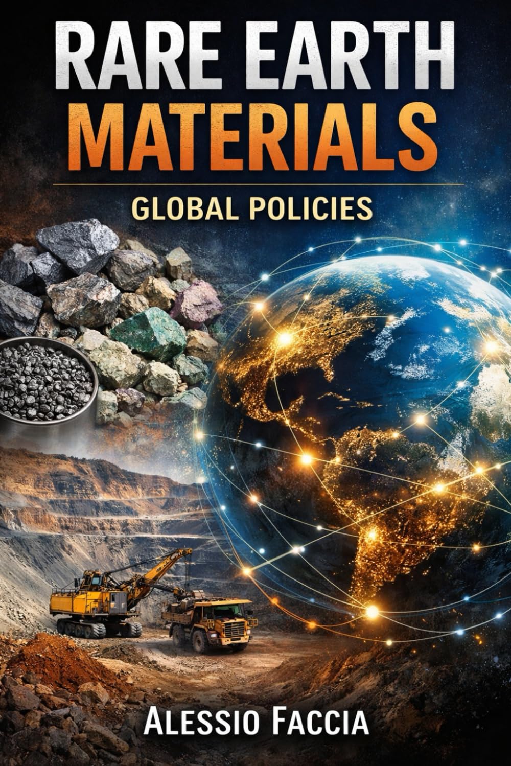 Rare Earth Materials: Global Policies: 3 (Rare Earth Materials - Markets, Technology, and Geopolitics)