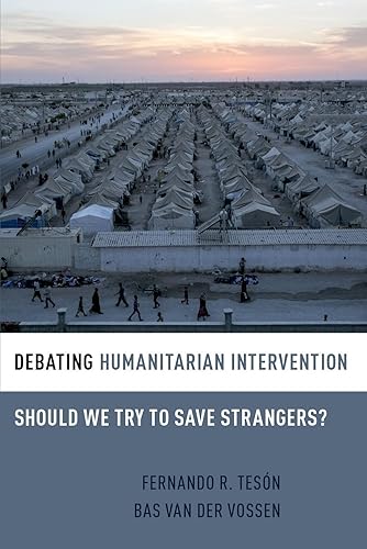 Debating Humanitarian Intervention: Should We Try to Save Strangers? (Debating Ethics)