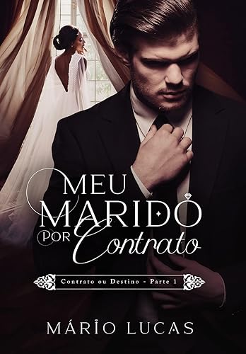 MEU MARIDO POR CONTRATO: Duologia Contrato ou Destino - Livro 01