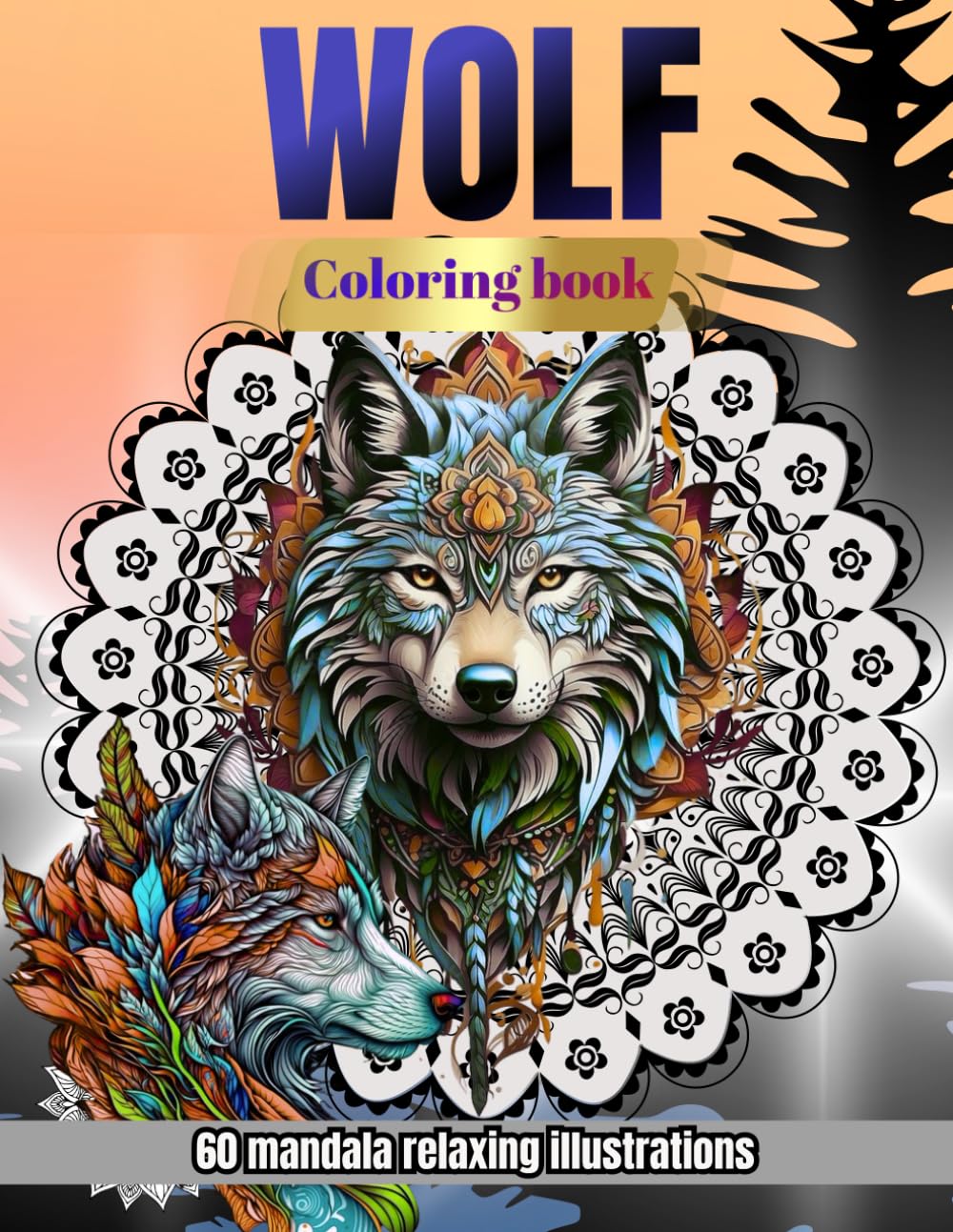 Wolf Coloring Book: For Kids Teens And Adults | Mindfulness coloring book for kids | 60 Mandala Coloring Pages For Relaxation Stress Relief And
