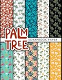 Palm Tree Scrapbook Paper: 20 Double Sided Sheets 8.5 x 11 for Scrapbooking, Mixed Media Art, Junk Journals, Crafting projects, Origami, and More | Premium Color