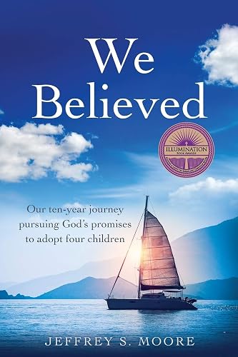 We Believed: Our ten-year journey pursuing God's promises to adopt four children