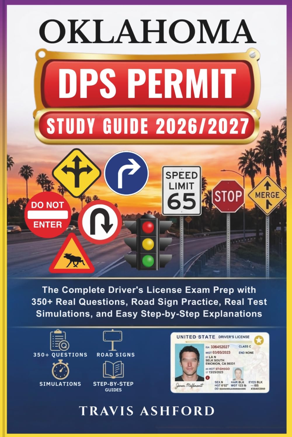 OKLAHOMA DPS PERMIT STUDY GUIDE 2026/2027: The Complete Driver’s License Exam Prep with 350+ Real Questions, Road Sign Practice, Real Test Simulations, and Easy Step-by-Step Explanations