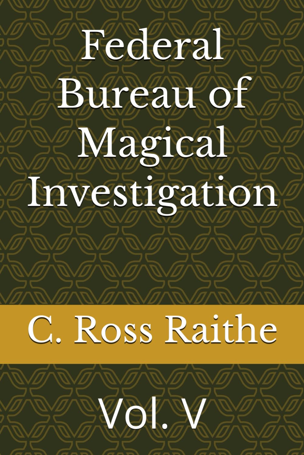 Federal Bureau of Magical Investigation: Vol. V