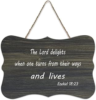 Ezekiel 18:23 The Lord Delights When One Turns from Their Ways And Lives Quote Rustic Wooden Sign Decorative Wood Hanging Sign Wall Decor for Living Room Bedroom Door Window Home 6x10in