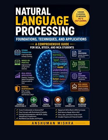 Natural Language Processing: Foundations, Techniques, and Applications: A Comprehensive Guide for BCA, BTech, and MCA Students