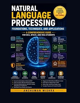 Natural Language Processing: Foundations Techniques and Applications: A Comprehensive Guide for BCA BTech and MCA Students