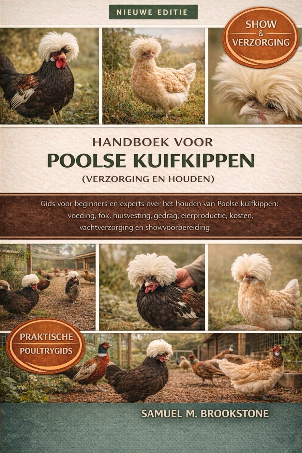 Handboek voor Poolse kuifkippen (verzorging en houden): Gids voor beginners en experts over het houden van Poolse kuifkippen: voeding, fok, ... kosten, vachtverzorging en showvoorbereiding.