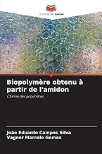Biopolymère obtenu à partir de l'amidon: Chimie des polymères (French Edition)