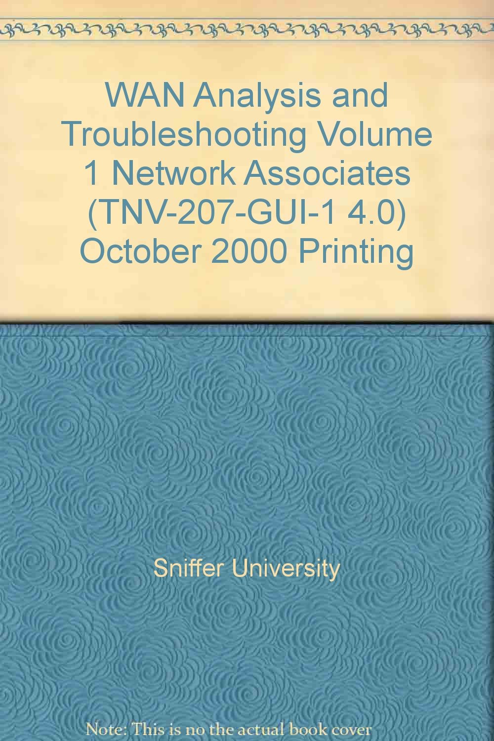 WAN Analysis and Troubleshooting Volume 1 Network Associates (TNV-207-GUI-1 4.0) October 2000 Printing