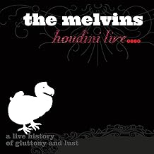 Melvins - Houdini Live 2005 (A Live History Of Gluttony And Lust)