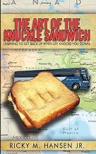 The Art of the Knuckle Sandwich: Learning to get back up when life knocks you down.