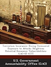 Terrorism Insurance: Rising Uninsured Exposure to Attacks Heightens Potential Economic Vulnerabilities: GAO-02-472T