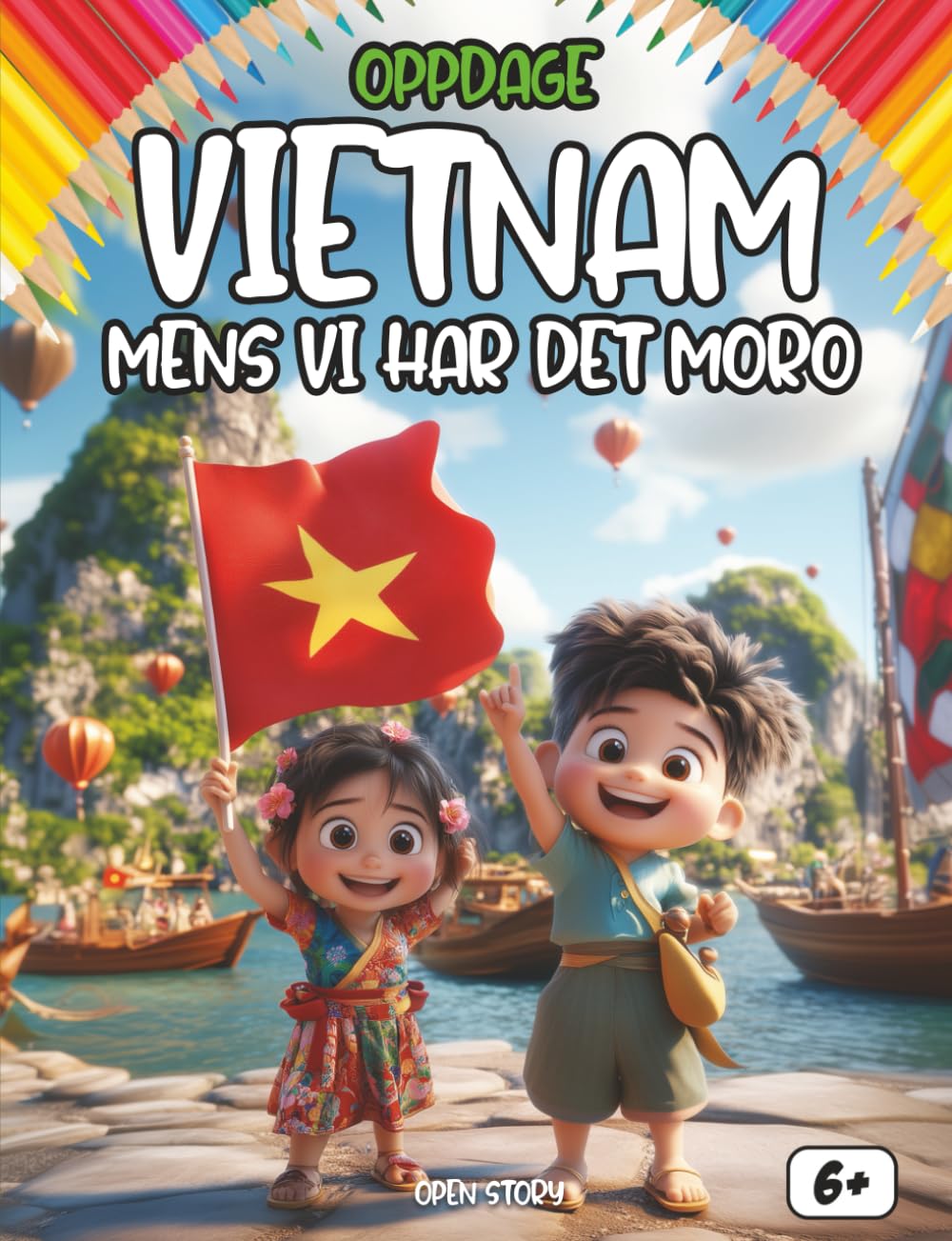 Oppdage Vietnam mens vi har det moro: En morsom og lærerik reise gjennom Vietnams historie, kultur, hverdagsliv, tradisjoner og legender – for nysgjerrige barn