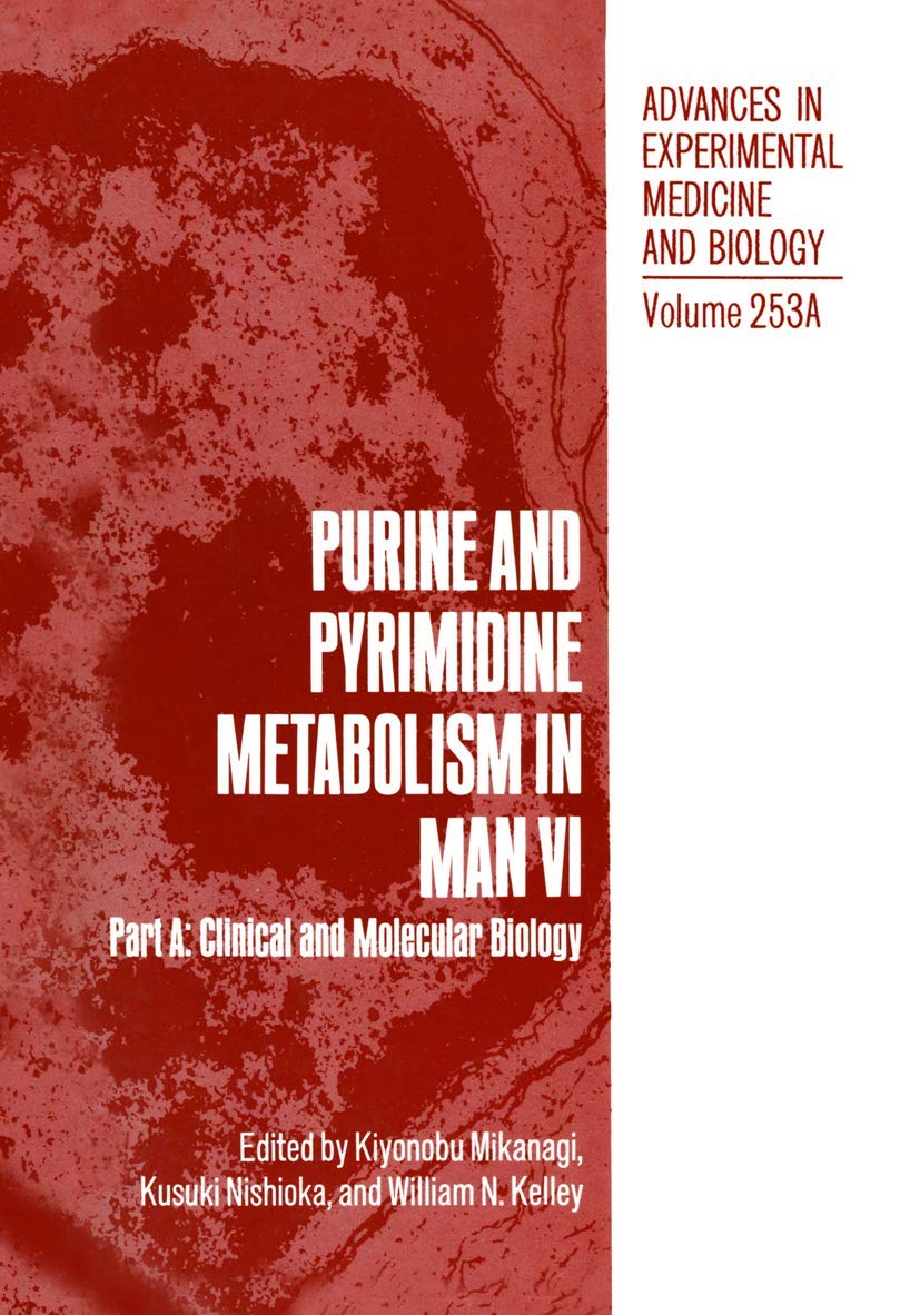 Purine and Pyrimidine Metabolism in Man VI: Part A: Clinical and Molecular Biology (Advances in Experimental Medicine and Biology)